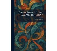 Short Stories of To-Day and Yesterday