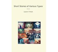 Short Stories of Various Types (Classic Books)