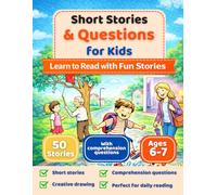 Short Stories & Questions for Kids: 50 Short Stories with Comprehension Questions and Drawing Activities for Early Readers (Ages 6-7)