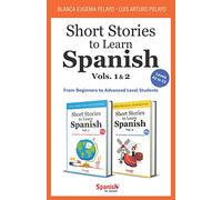 Short Stories to Learn Spanish: Vols. 1 & 2: From Beginners to Advanced Level Students: 3