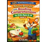 Short Stories with Reading Comprehension for Kids Ages 6-8: 50 Engaging Reading Passages with Questions and Answers (SeyKer Reading Adventures with Efi)