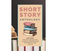 Short Story Anthology: Classical Conversations of East Chattanooga, TN