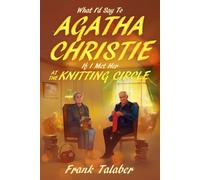 Short Story Anthology Volume Three: What I'd Say To Agatha Christie If I Met Her At The Knitting Circle