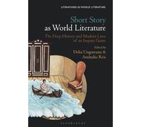 Short Story as World Literature: The Deep History and Modern Lives of an Impure Genre (Literatures as World Literature)