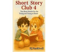 Short Story Club 4: Ten Short Stories for the Young and Young at Heart