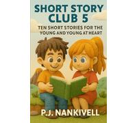 Short Story Club 5: Ten Short Stories for the Young and Young at Heart