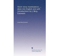 Short-story masterpieces ... done into English and with introductions by J. Berg Esenwein: Volume 1