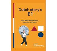 Short Story's in Dutch B1 level: Learn Dutch through fun story's and extend your vocabulary!: Vocabulary translated in English and Spanish: Learn Dutch in a fun way!