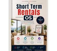 Short-Term/Airbnb Rentals OS: The Step-by-Step System to Run Your Short-Term Rental Business with Confidence, Consistency, and Less Stress