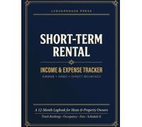 Short-Term Rental (Airbnb/VRBO) Income & Expense Tracker: The Complete STR Landlord Logbook - Track Income, Expenses, Occupancy, Cleaning Costs & ... Properties | IRS Schedule E Ready | 8.5 x 11