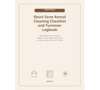 Short-Term Rental Cleaning Checklist and Turnover Logbook: Guest-Ready Room Checklists, Supplies Tracker, Maintenance Notes and Cleaner Sign-Off Sheets for Hosts