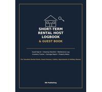 Short-Term Rental Host Logbook & Guest Book: Guest Sign-In, Cleaning Checklist, Maintenance Log, Inventory Tracker, Damage Report & Property Notes for Vacation Rental Hosts