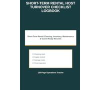 Short-Term Rental Host Turnover Checklist Logbook: Vacation Rental Cleaning, Inventory, Maintenance and Guest-Ready Records for Hosts and Cleaners