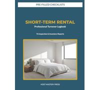 SHORT-TERM RENTAL: Professional Turnover Logbook for Airbnb & Vacation Rental Hosts - Inspection, Damage Report & Inventory for 76 Complete Sessions