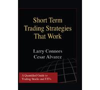 Short Term Trading Strategies That Work by Larry Connors, Cesar Alvarez (2008) Hardcover