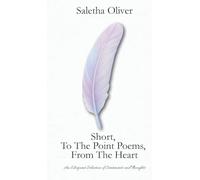 Short, To The Point Poems, From The Heart