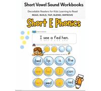Short Vowel Sound Workbooks: Short E Phonics Decodable Readers for Kids Learning to Read Sentences: CVC Workbook for Developing Readers Short E Sounds ... and Short Vowel Phonics for Beginner Readers