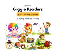 Short Vowel Stories: 8 Funny Phonics Stories (Giggle Reader)