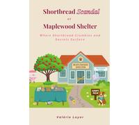Shortbread Scandal at Maplewood Shelter: Where Shortbread Crumbles and Secrets Surface (Baked Whispers Mysteries)