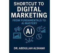 Shortcut to Digital Marketing 2.0: Ai- Powered Growth Edition