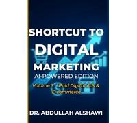SHORTCUT TO DIGITAL MARKETING 2.0: PAID DIGITAL ADS & ECOMMERCE (SHORTCUT TO DIGITAL MARKETING 2.0 - AI-POWERED EDITION)