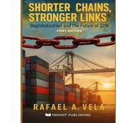 Shorter Chains, Stronger Links: Deglobalization and the Future of SCM