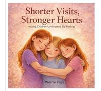 Shorter Visits, Stronger Hearts: Helping Children Understand Big Feelings