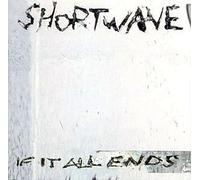 Shortwave - If It All Ends