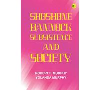 Shoshone-Bannock Subsistence and Society