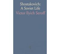 Shostakovich: A Soviet Life: The composer’s family, music, and career set against Soviet politics and war