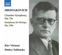 SHOSTAKOVICH, D.: Chamber Symphony, Op. 73a / Symphony for Strings, Op. 118a (Kiev Virtuosi Chamber Orchestra, Yablonsky)