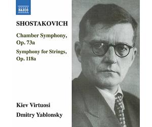 SHOSTAKOVICH, D.: Chamber Symphony, Op. 73a / Symphony for Strings, Op. 118a (Kiev Virtuosi Chamber Orchestra, Yablonsky)