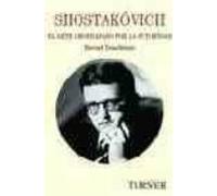 Shostakóvich: El arte amordazado por la autoridad (Turner Música)