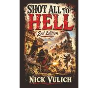 Shot All To Hell (2nd Edition)