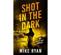 Shot In The Dark: 3 (The Aaron Holt Series)