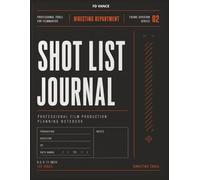 Shot list journal, No. 02: Shot Planning, Camera Coverage, Scene Tracking & Production Workflow Notes for Film, Television & Commercial Productions (Frame Division Series)