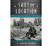 Shot on Location: Postwar American Cinema and the Exploration of Real Place (Techniques of the Moving Image)