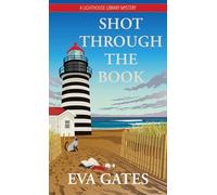 Shot Through the Book: 12 (Lighthouse Library Mystery, 12)