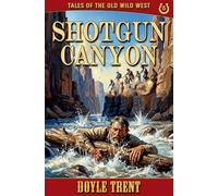 Shotgun Canyon: Tales of the Old Wild West - Book 15