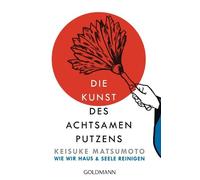 Shoukei Matsumot Die Kunst des achtsamen Putzens: Wie wir Haus und (Tapa blanda)