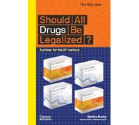 Should All Drugs Be Legalized?: A primer for the 21st century (The Big Idea): 15
