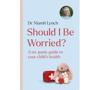 Should I Be Worried?: A No-Panic Guide to Your Child's Health