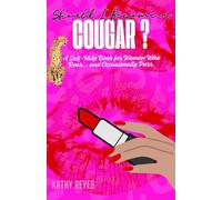 Should I Become A Cougar?: A Cheeky Self-Help Book for Women Who Roar and Occasionally Purr.