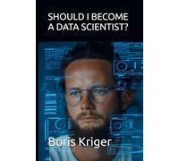 SHOULD I BECOME A DATA SCIENTIST? (Business and Professional Development)