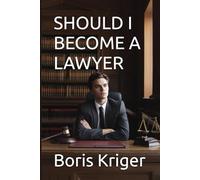 SHOULD I BECOME A LAWYER (Business and Professional Development)
