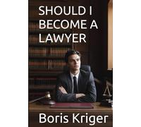 SHOULD I BECOME A LAWYER (Business and Professional Development)