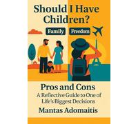 Should i have children?: Pros and Cons - A Reflective Guide to One of Life’s Biggest Decisions (Your Path, Your Choice)
