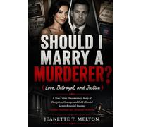 Should I Marry a Murderer? (Love, Betrayal, and Justice): A True Crime Documentary Story of Deception, Courage, and Cold-Blooded Secrets Revealed ... Alexander McKellar (The Ultimate Collection)