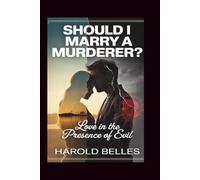 Should I marry a murderer: Love in the presence of evil