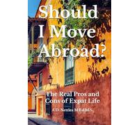 Should I Move Abroad?: The Real Pros and Cons of Expat Life